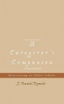 A Caregiver's Companion: Ministering to Older Adults - J. Daniel Dymski, Daniel J. Dymski