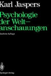 Psychologie Der Weltanschauungen - Karl Jaspers