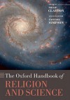 The Oxford Handbook of Religion and Science (Oxford Handbooks in Religion and Theology) - Philip Clayton, Zachary Simpson