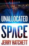 Unallocated Space: A Thriller (Sam Flatt Book 1) - Jerry Hatchett