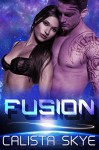 Fusion (SciFi Alien Romance) - Calista Skye