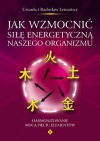 Jak wzmocnić siłę energetyczną naszego organizmu - Urszula Lemańska, Radosław Lemański