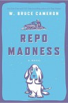 Repo Madness: A Novel (Ruddy McCann) - W. Bruce Cameron
