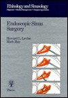 Endoscopic Sinus Surgery - Howard Levine, Mark May