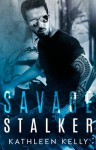 Savage Stalker - Kathleen Kelly