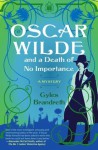 Oscar Wilde and a Death of No Importance: A Mystery - Gyles Brandreth