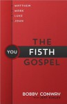 The Fifth Gospel: The Irresistible Appeal of Jesus in You - Bobby Conway, Jeff Kinley