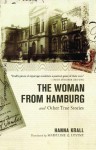 The Woman from Hamburg: and Other True Stories - Hanna Krall