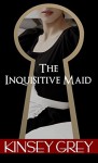 The Inquisitive Maid: Victorian Medical Erotica - Kinsey Grey