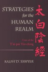 Strategies for the Human Realm: Crux of the T'Ai-Pai Yin-Ching - Ralph D Sawyer