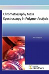 Chromatography Mass Spectroscopy in Polymer Analysis - T. R. Crompton