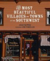 The Most Beautiful Villages and Towns of the Southwest - Joan Tapper, Nik Wheeler