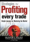 Strategies for Profiting on Every Trade: Simple Lessons for Mastering the Market - Oliver Velez, Paul Lange