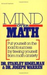 Mind Over Math: Put Yourself on the Road to Success by Freeing Yourself from Math Anxiety - Stanley Kogelman, Joseph Warren