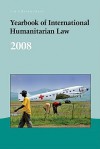 Yearbook of International Humanitarian Law, Volume 11 - Tim McCormack, Jann K. Kleffner