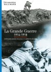 La Grande Guerre (1914-1918) - Découvertes Gallimard: La Première Guerre mondiale (Découvertes Gallimard - Histoire) - Stéphane Audoin-Rouzeau, Annette Becker