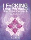 ADULT COLORING BOOK: I F*cking Love Coloring; Mandala Adult Coloring Book: For Those With A Wildly Colorful Vocabulary (coloring books for adults, grown ups, swear word coloring, mandala coloring) - C.L. Bush