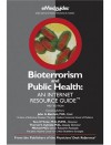 Bioterrorism and Public Health: An Internet Resource Guide - John G. Bartlett