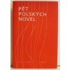 Pět polských novel - Jaroslaw Iwanszkiewicz, Wojciech Żukrowski, Stanislaw Zieliński, Julian Kawalec, Bohdan Czeszko, Otakar Bartoš, Olga Hostovská, Helena Stachová, Ludvik Stepan