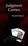 Judgment Comes - Ronald Wallace