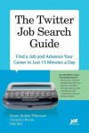 The Twitter Job Search Guide: Find a Job and Advance Your Career in Just 15 Minutes a Day - Susan Whitcomb, Chandlee Bryan, Deb Dib