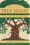 Celtic Tree Magic: Ogham Lore and Druid Mysteries - Danu Forest