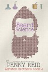 Beard Science (Winston Brothers Book 3) (Volume 3) - Penny Reid