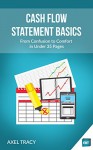 Cash Flow Statement Basics: From Confusion to Comfort in Under 35 Pages (Financial Statement Basics) - Axel Tracy