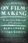 On Filmmaking: An Introduction to the Craft of the Director - Alexander Mackendrick, Martin Scorsese, Paul Cronin