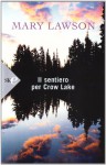 Il sentiero per Crow Lake - Mary Lawson, Stefania Bertola