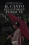 Il canto delle parole perdute - Andrés Pascual, Silvia Bogliolo