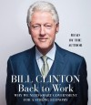 Back to Work: Why We Need Smart Government for a Strong Economy - Bill Clinton