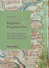 England's Forgotten Past: The Unsung Heroes and Heroines, Valiant Kings, Great Battles and Other Generally Overlooked Episodes in Our Glorious History - Richard Tames