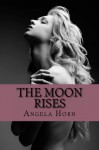 The Moon Rises - Angela Horn