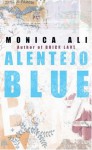 Alentejo Blue - Monica Ali