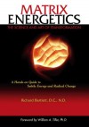 Matrix Energetics: The Science and Art of Transformation - Richard Bartlett