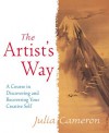 The Artist's Way: A Spiritual Path to Higher Creativity - Julia Cameron