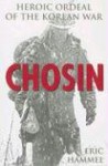 Chosin: Heroic Ordeal of the Korean War - Eric Hammel