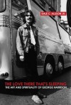 The Love There That's Sleeping: The Art and Spirituality of George Harrison - Dale C. Allison Jr.