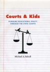 Courts and Kids: Pursuing Educational Equity through the State Courts - Michael A. Rebell
