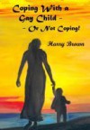 Coping With a Gay Child - Or Not Coping! - Harry Brown