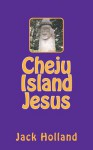 Cheju Island Jesus - Jack Holland