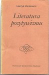 Literatura pozytywizmu - Henryk Markiewicz