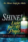 Shine! Light For All People: Scriptures For The Church Seasons Advent 2011 - Patricia Farris