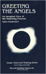 Greeting the Angels: An Imaginal View of the Mourning Process (Death, Value and Meaning) - Greg Mogenson