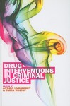 Drug Interventions in Criminal Justice - Anthea Hucklesby, Emma Wincup, Wincup Emma