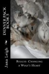 Reggie: Changing a Wolf's Heart - Jana Leigh