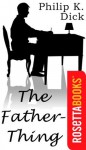 The Father Thing - Philip K. Dick