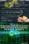 Programming #54:Python Programming Professional Made Easy & C++ Programming Professional Made Easy (Python Programming, Python Language, Python for beginners, ... Languages, Android, C++ Programming) - Sam Key