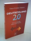 Claus Christian Malzahn : Deutschland 2.0 - Eine vorläufige Bilanz der Einheit - Claus Christian Malzahn